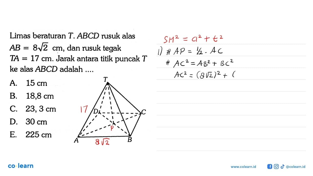 Limas beraturan T. ABCD rusuk alas AB = 8 akar(2) cm, dan