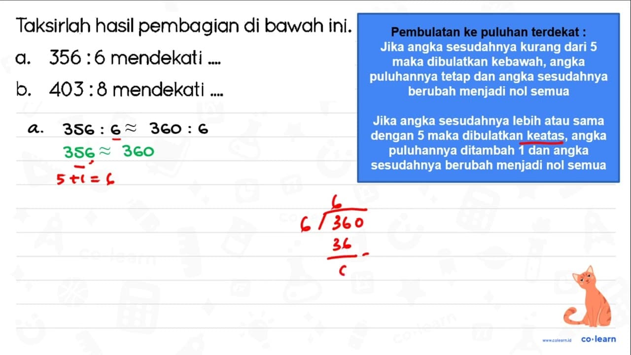 Taksirlah hasil pembagian di bawah ini. a. 356: 6 mendekati