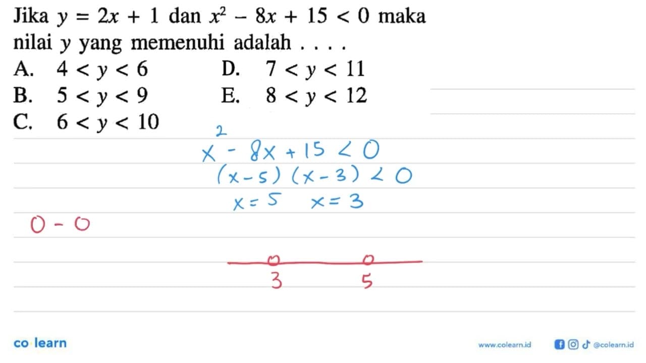 Jika y=2x+1 dan x^2-8x+15<0 maka nilai y yang memenuhi