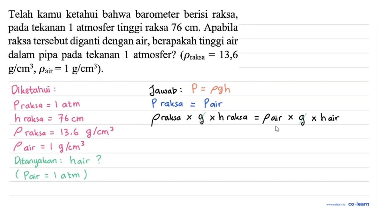 Telah kamu ketahui bahwa barometer berisi raksa, pada