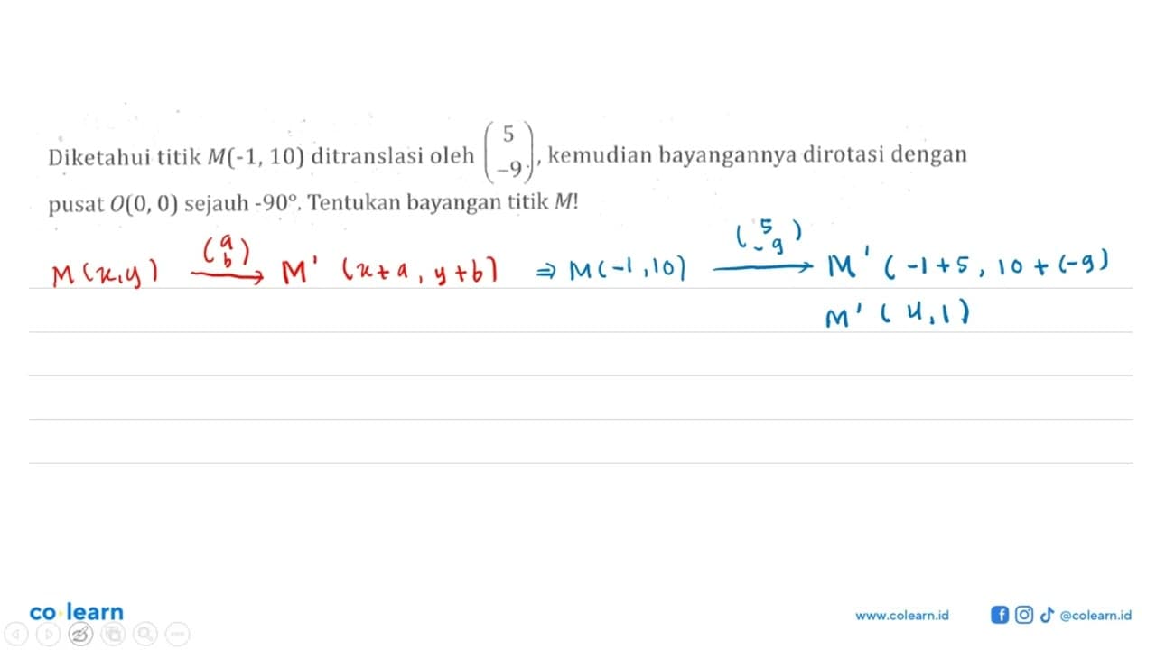 Diketahui titik M(-1,10) ditranslasi oleh (5 -9) , kemudian