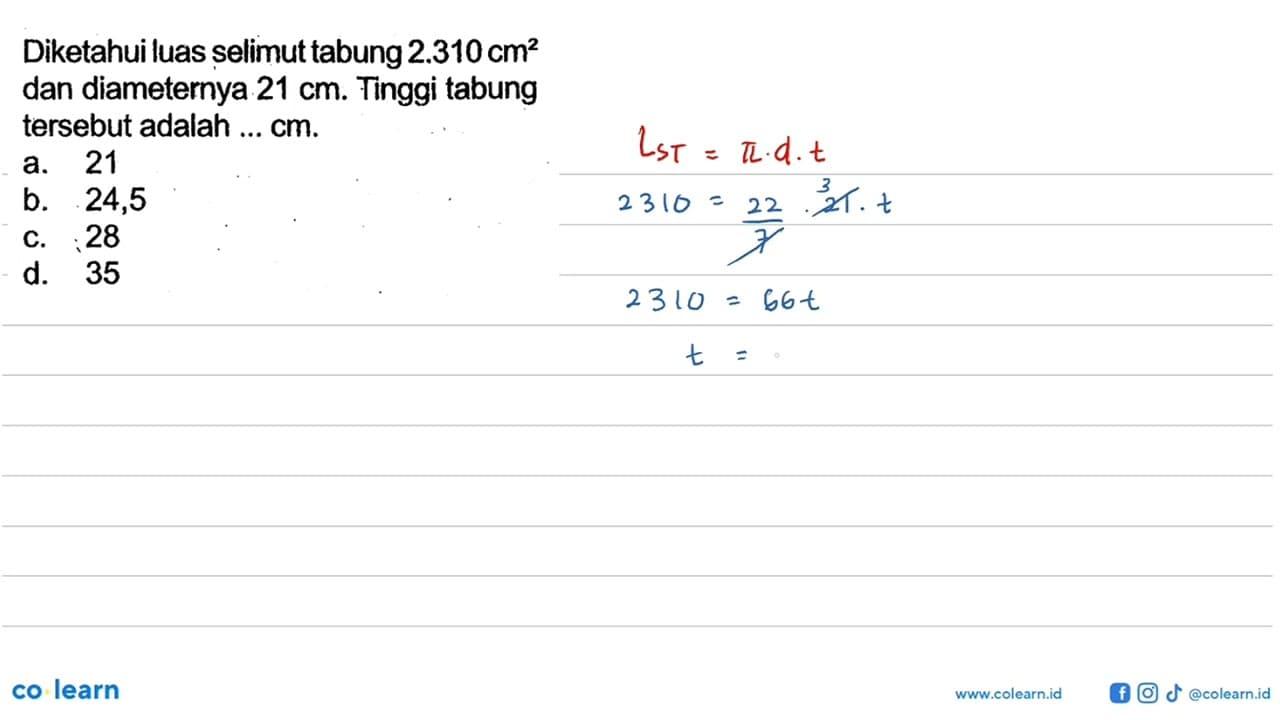 Diketahui luas selimut tabung 2.310 cm^2 dan diameternya 21