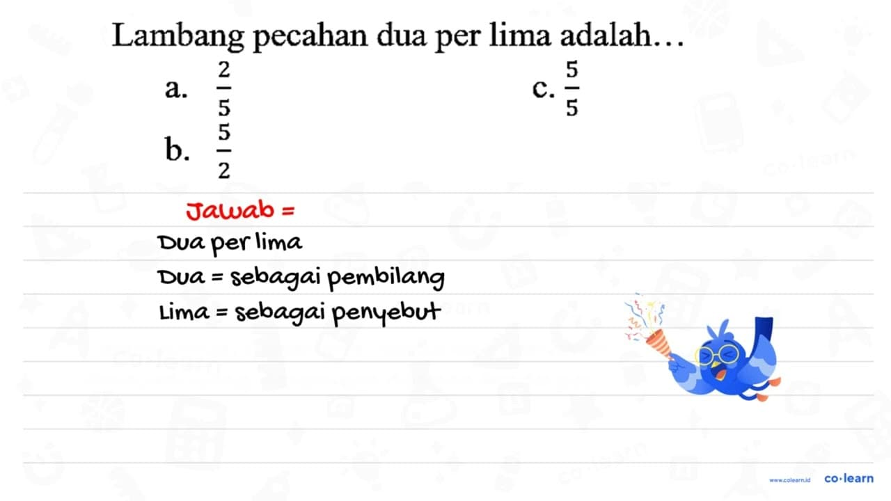 Lambang pecahan dua per lima adalah...