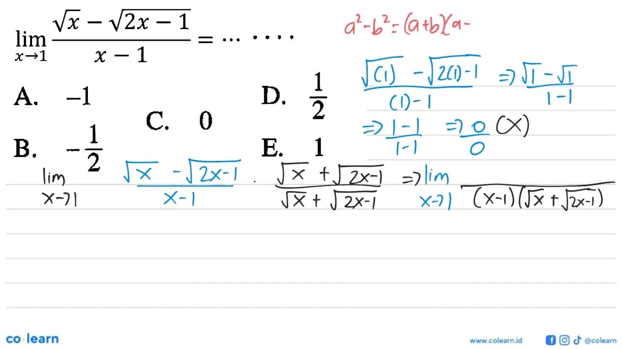 lim x->1 (akar(x)-akar(2x-1))/(x-1)=... ...A. -1 C. 0D. 1/2