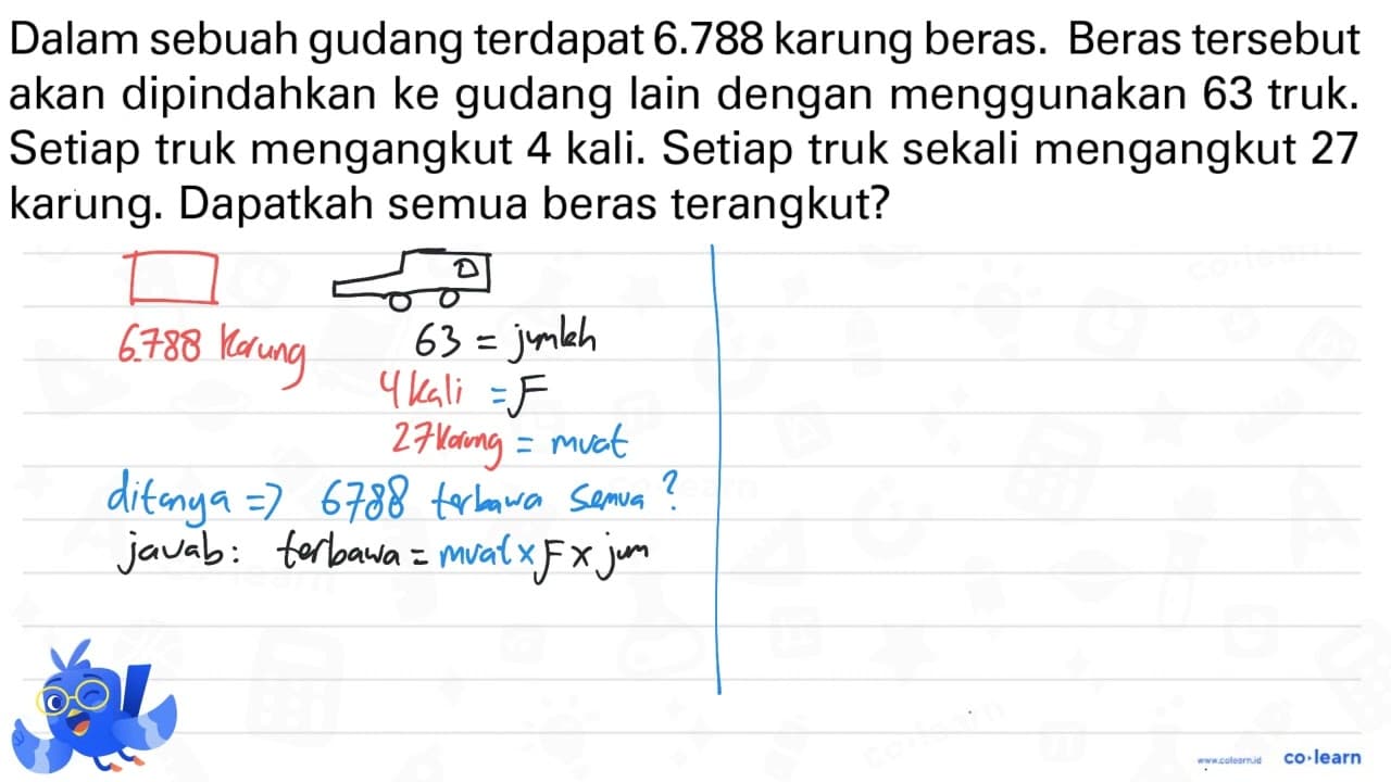 Dalam sebuah gudang terdapat 6.788 karung beras. Beras