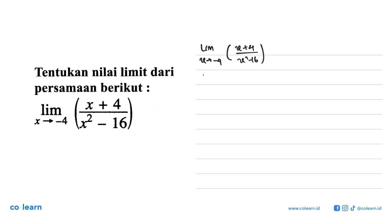 Tentukan nilai limit dari persamaan berikut : lim x ->-4