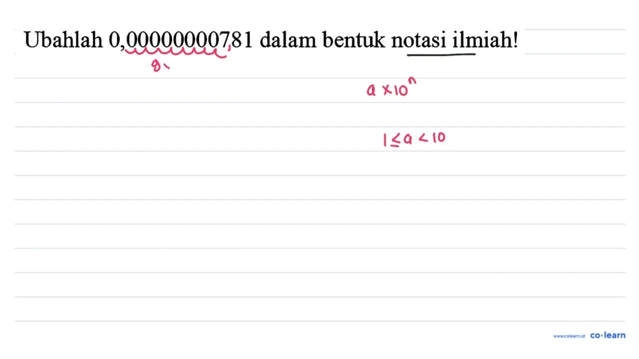 Ubahlah 0,00000000781 dalam bentuk notasi ilmiah!