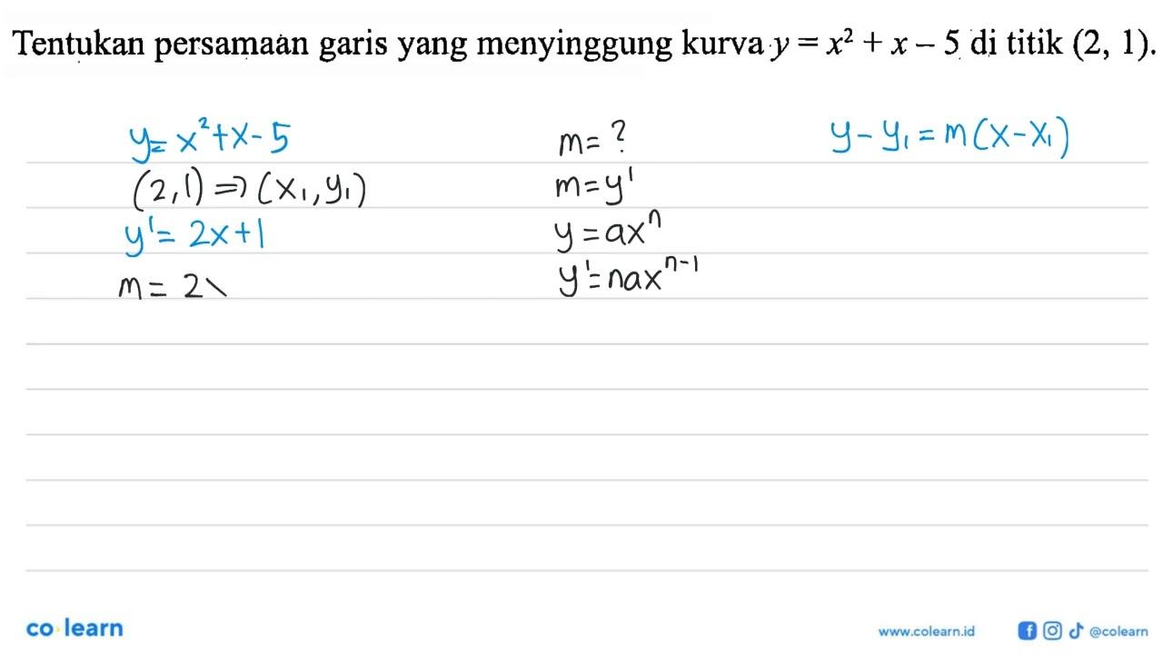 Tentukan persamaan garis yang menyinggung kurva y=x^2+x-5