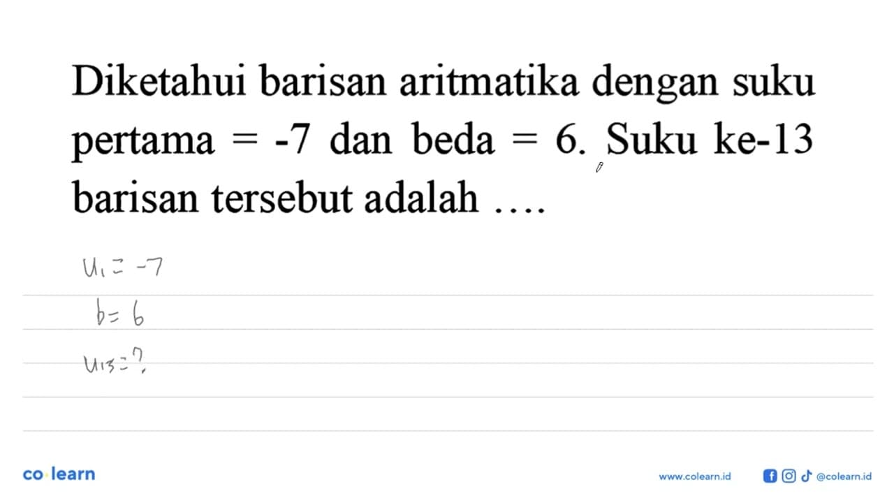 Diketahui barisan aritmatika dengan suku pertama= -7 dan