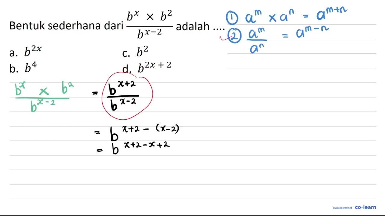 Bentuk sederhana dari (b^(x) x b^(2))/(b^(x-2)) adalah ....