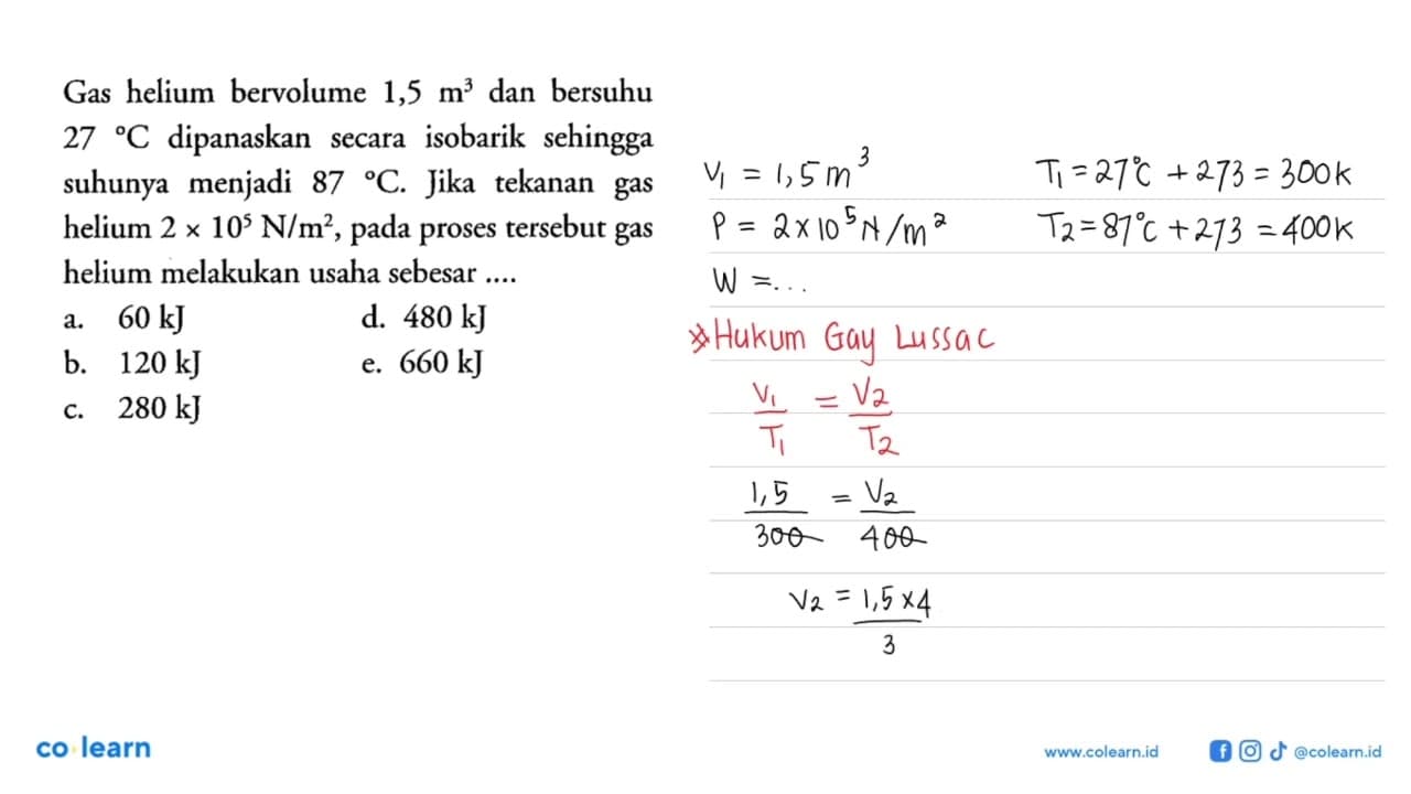 Gas helium bervolume 1,5 m^3 dan bersuhu 27 C dipanaskan