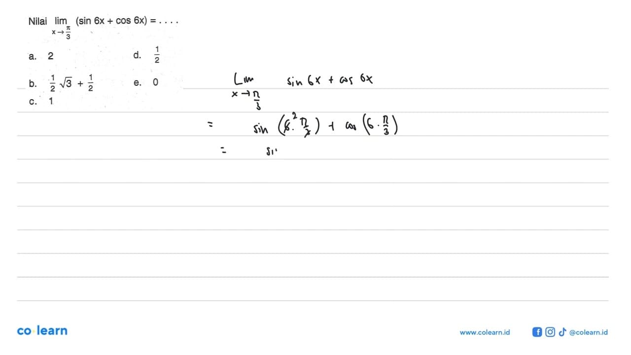 Nilai limit x -> pi/3 (sin 6x + cos 6x) = ....