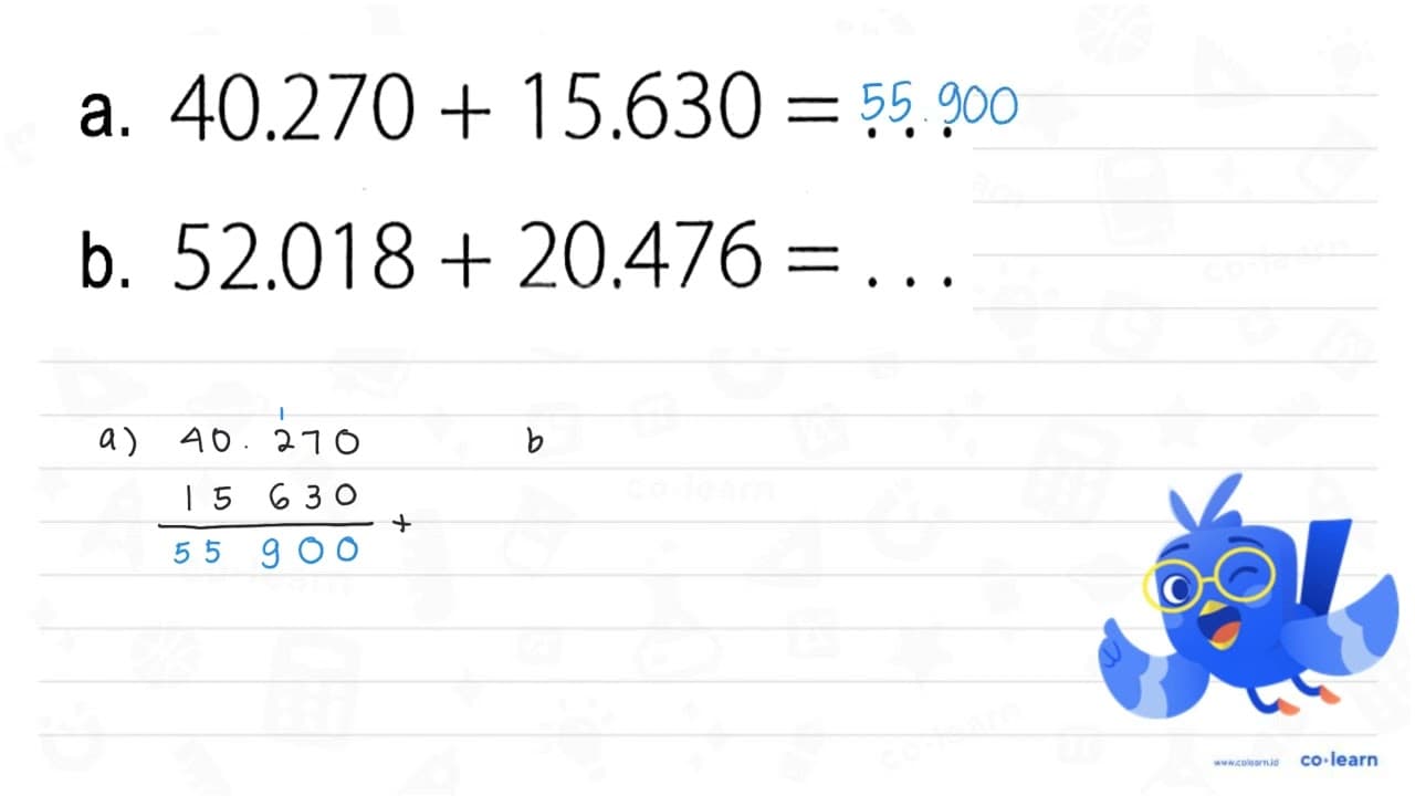 a. 40.270 + 15.630 = . . . b. 52.018 + 20.476 = . . .