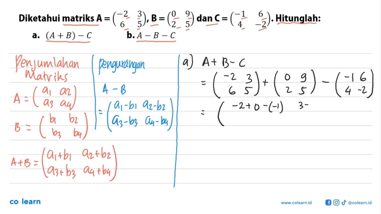 Diketahui matriks A=(-2 3 6 5), B=(0 9 2 5) dan C=(-1 6 4