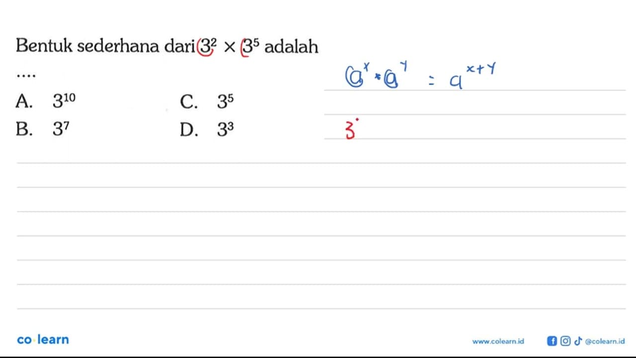 Bentuk sederhana dari 3^2 x 3^5 adalah ....