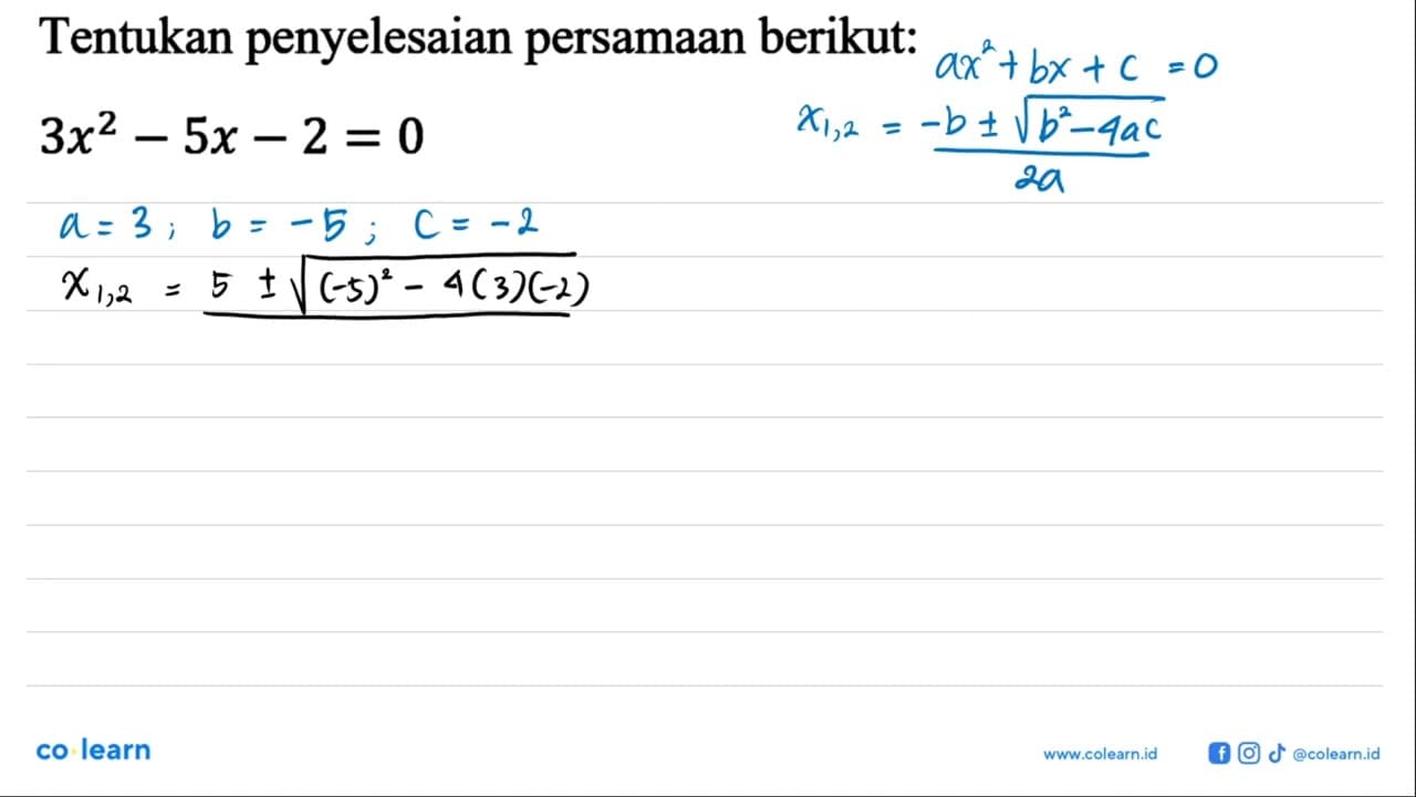 Tentukan penyelesaian persamaan berikut: 3x^2 - 5x - 2 = 0