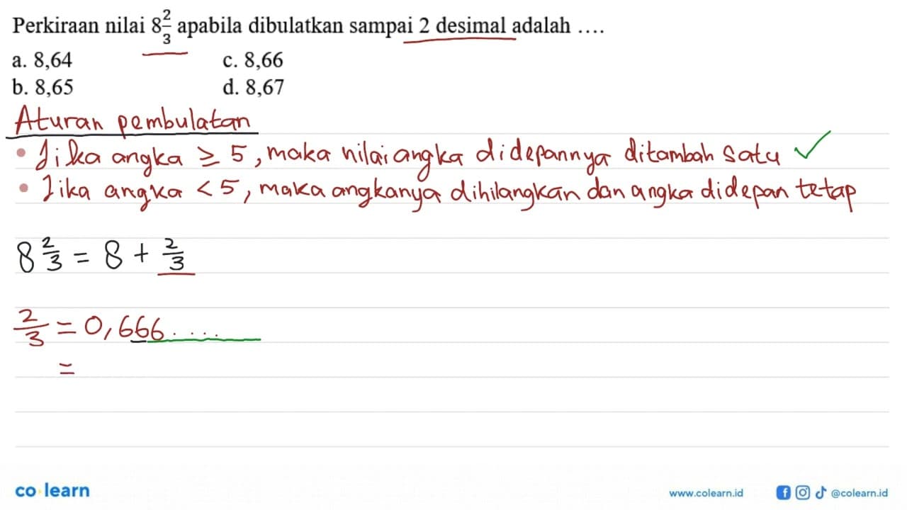 Perkiraan nilai 8 2/3 apabila dibulatkan sampai 2 desimal