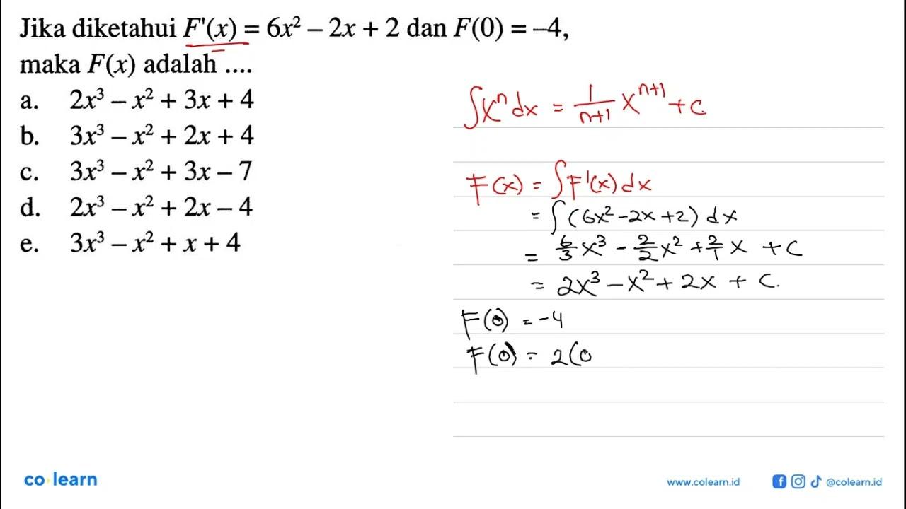 Jika diketahui F'(x)=6x^2-2x+2 dan F(0)=-4, maka F(x)