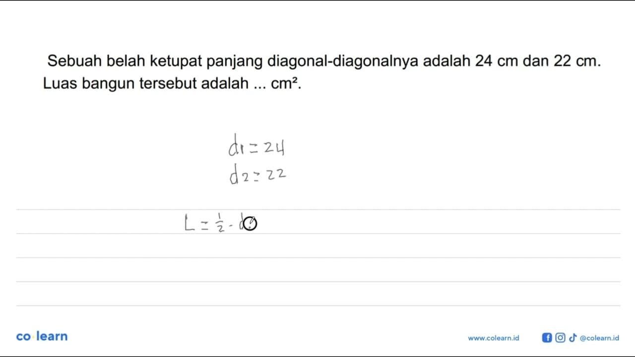 Sebuah belah ketupat panjang diagonal-diagonalnya adalah 24