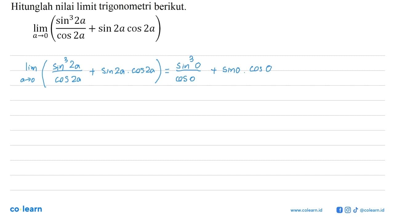 Hitunglah nilai limit trigonometri berikut. limit a->0