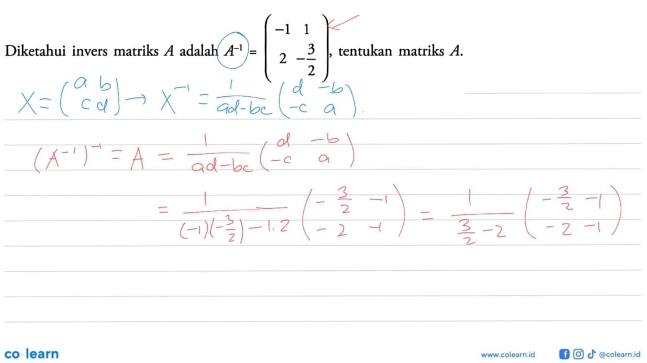 Diketahui invers matriks A adalah A^-1 =(-1 1 2 -3/2),