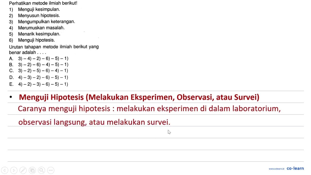 Perhatikan metode ilmiah berikut! 1) Menguji kesimpulan. 2)