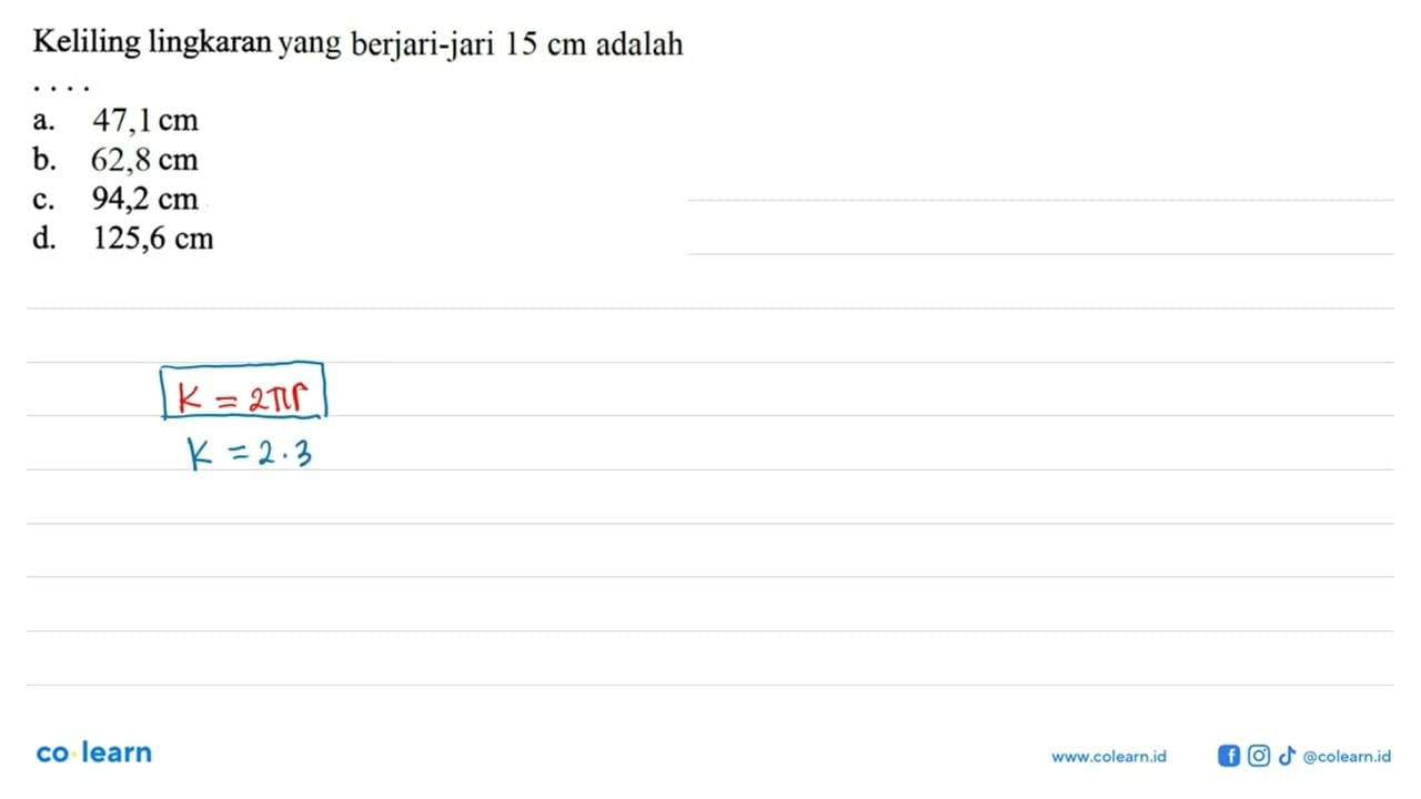 Keliling lingkaran yang berjari-jari 15cm adalah....