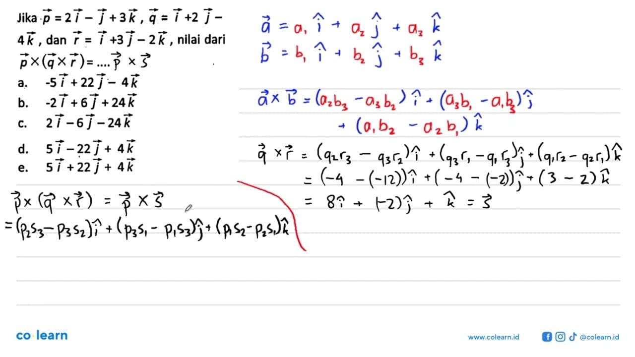 Jika vektor p=2i-j+3k, q=i+2j- 4k, dan r=i+3j-2k, nilai