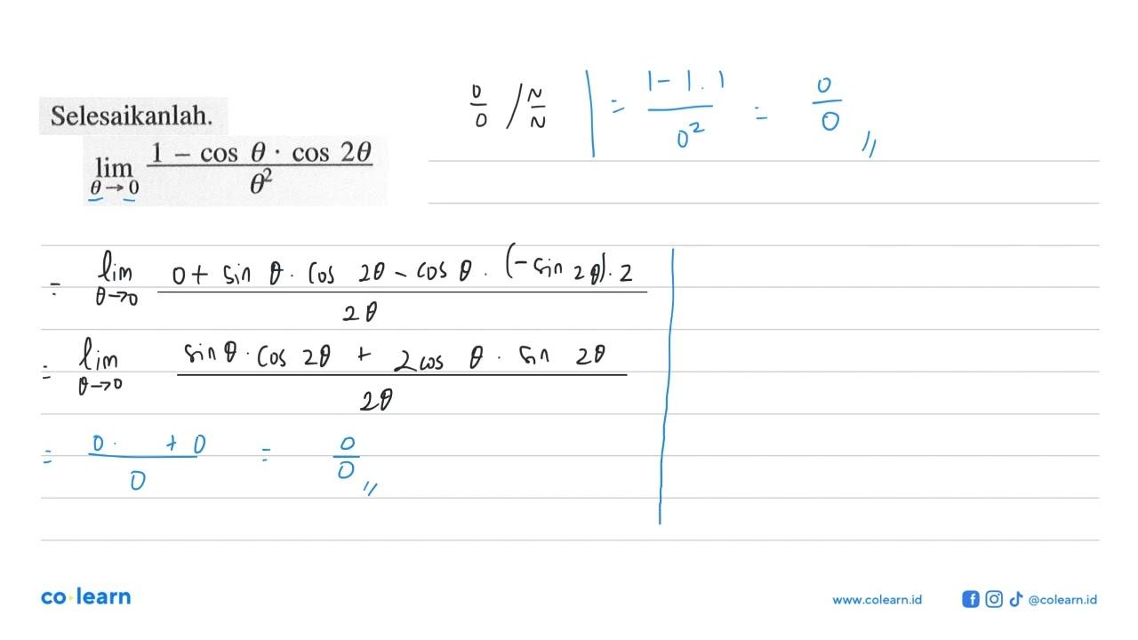 Selesaikanlah. limit theta -> 0 (1 - cos theta . cos (2