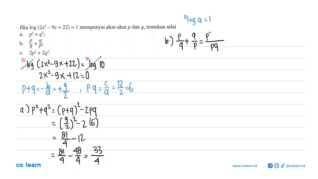 Jika log(2x^2-9x+22)=1 mempunyai akar-akar p dan q,