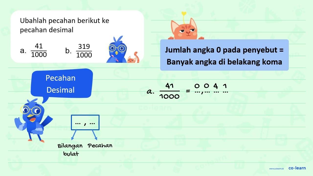 Ubahlah pecahan berikut ke pecahan desimal. a. 41/1.000 b.