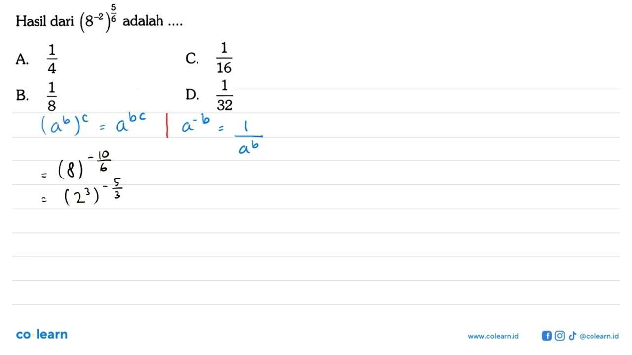 Hasil dari ( 8^-2 )^(5/6) adalah ....