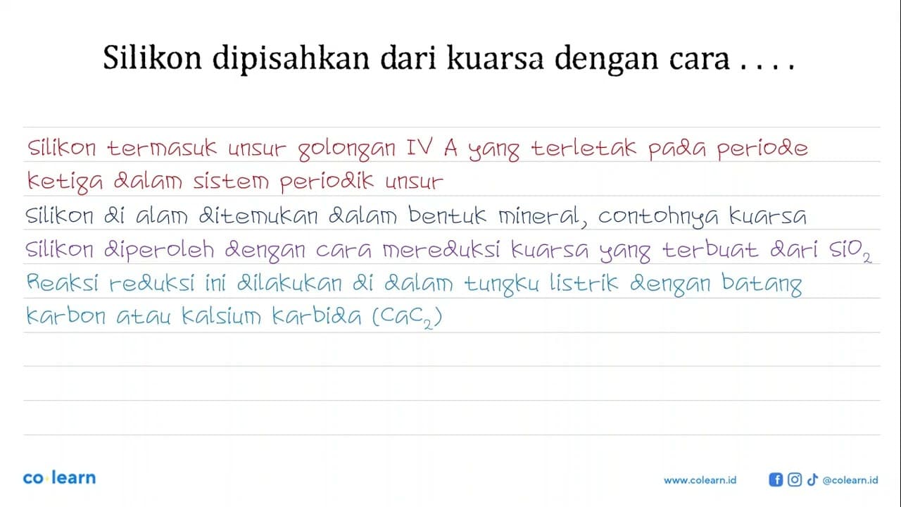 Silikon dipisahkan dari kuarsa dengan cara ...