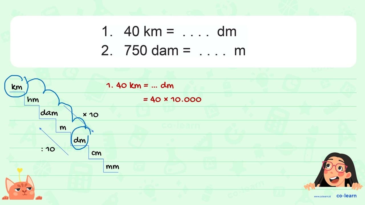 Mari mengisi titik-titik di bawah ini. 1. 40 km=... dm 2.