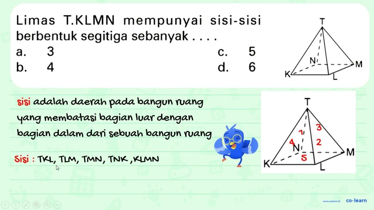 Limas T.KLMN mempunyai sisi-sisi berbentuk segitiga