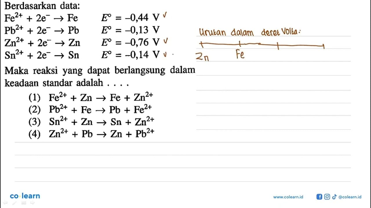 Berdasarkan data: Fe^(2+) + 2e^- -> Fe E = -0,44 V Pb^(2+)