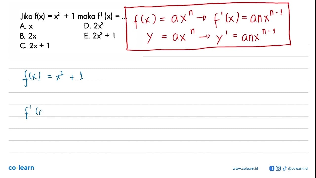 Jika f(x)=x^2+1 maka f'(x)=.... A. x D. 2x^3 B. 2x E.