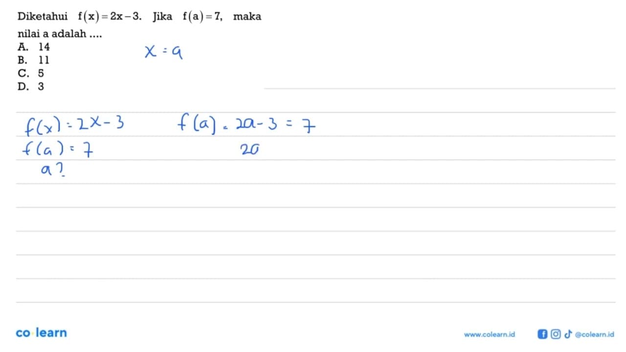 Diketahui f(x) = 2x - 3. Jika f(a) = 7, maka nilai a adalah