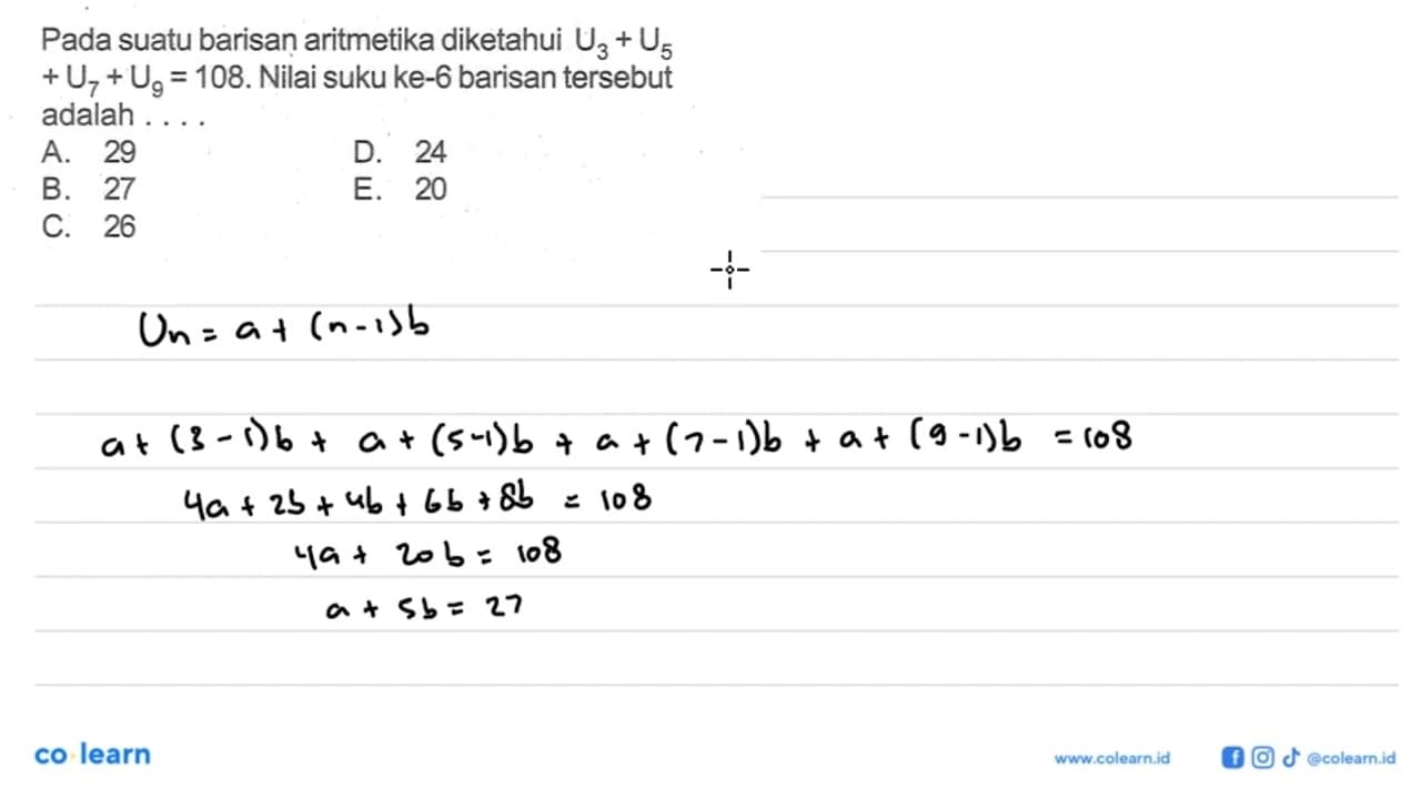 Pada suatu barisan aritmetika diketahui U3+U5+U7+U9=108.