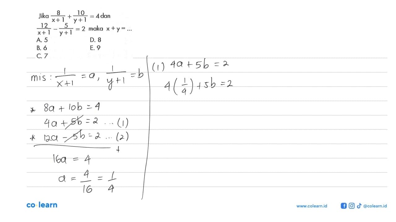 Jika 8/(x+1)+10/(y+1)=4 dan 12/(x+1)-5/(y+1)=2 maka x+y=...