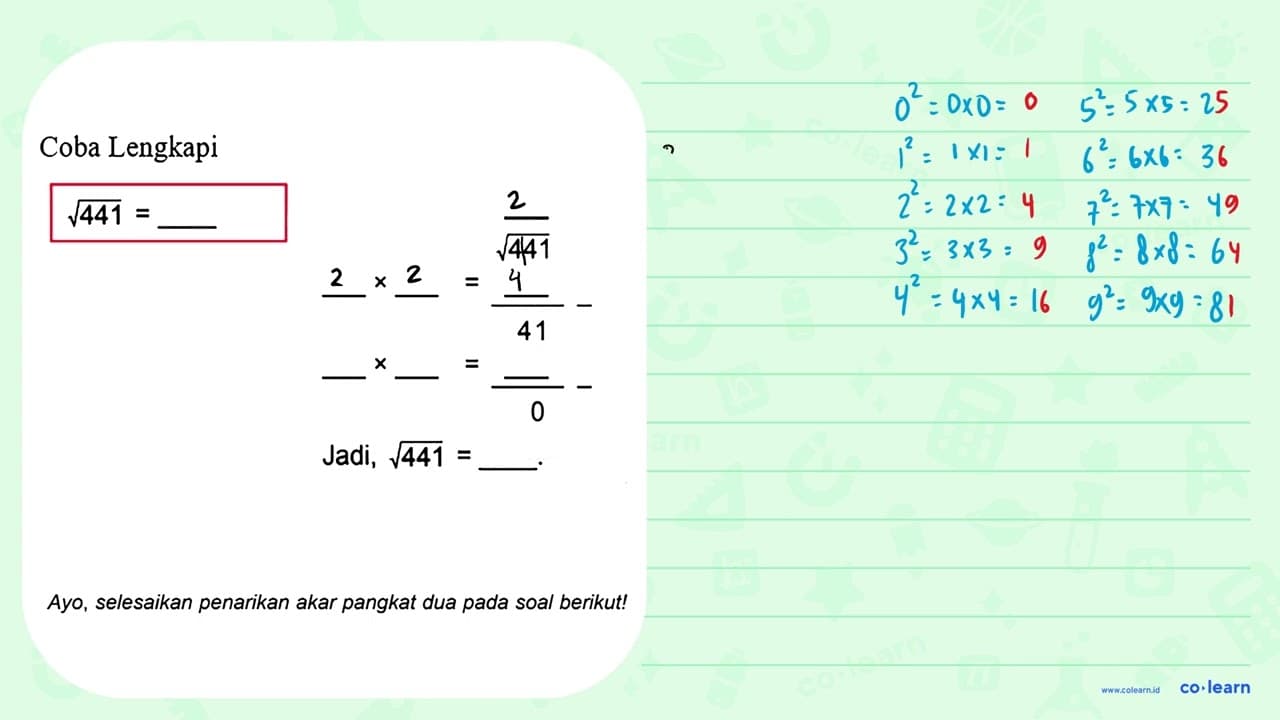 Coba Lengkapi akar(441) = _____ 2/(akar(441)) 2x2= ____ /41