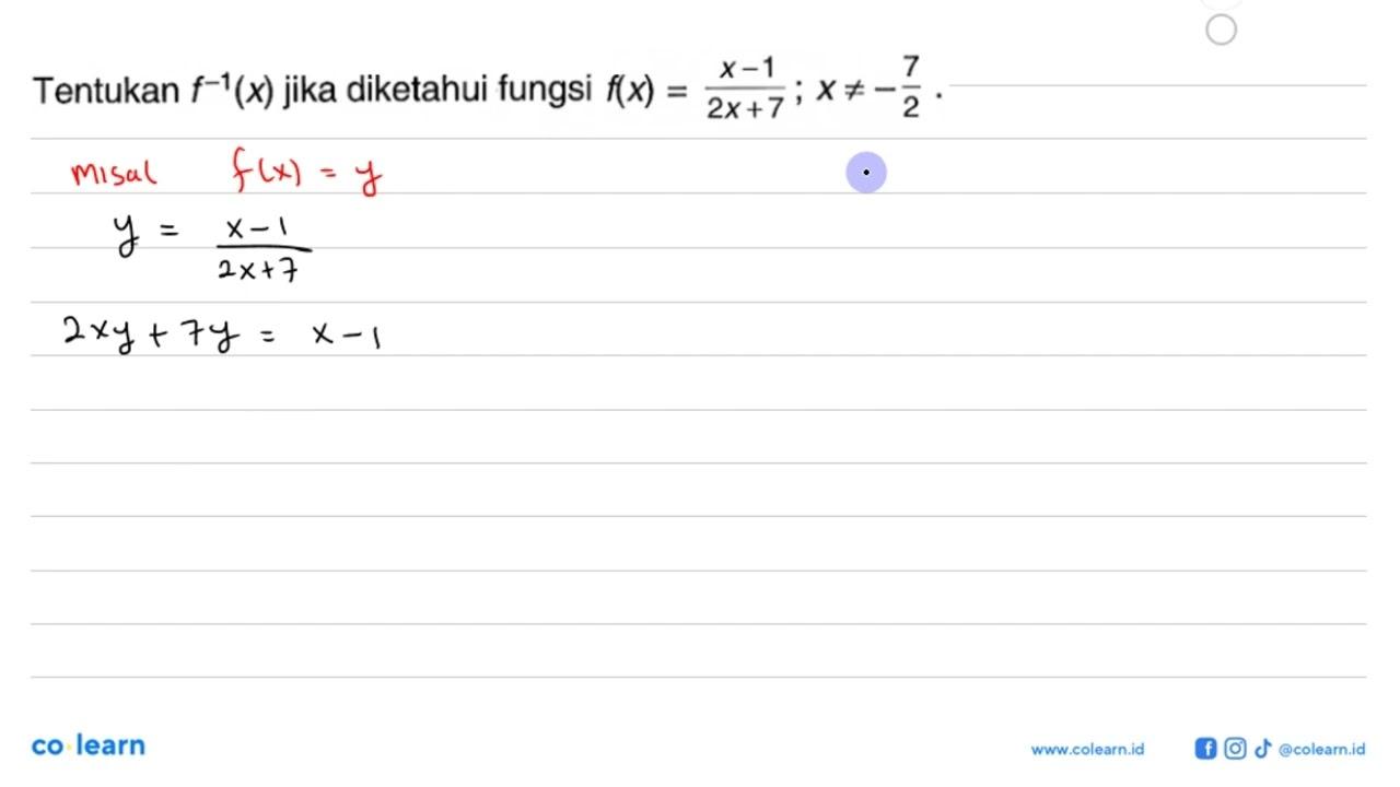 Tentukan f^-1(x) jika diketahui fungsi f(x)=(x-1)/(2x+7); x