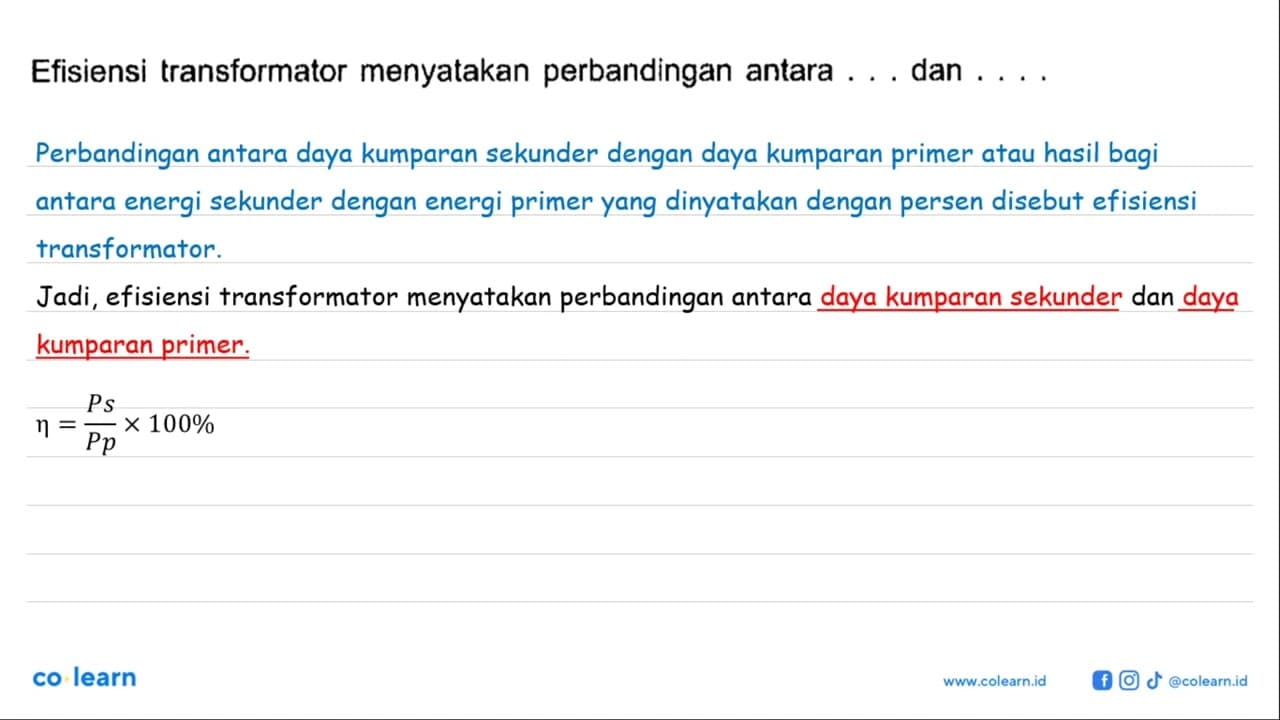 Efisiensi transformator menyatakan perbandingan antara ....