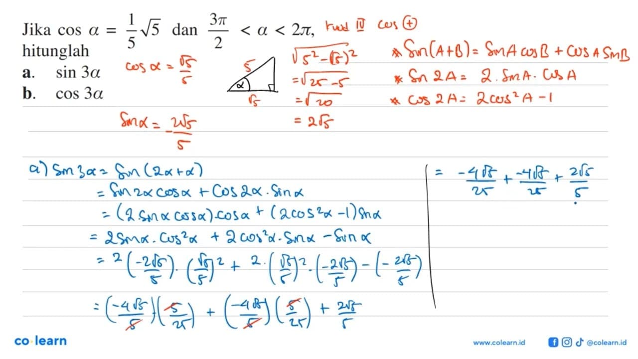 Jika cos a=1/5 akar(5) dan 3pi/2<a<2pi, hitunglah a. sin 3a