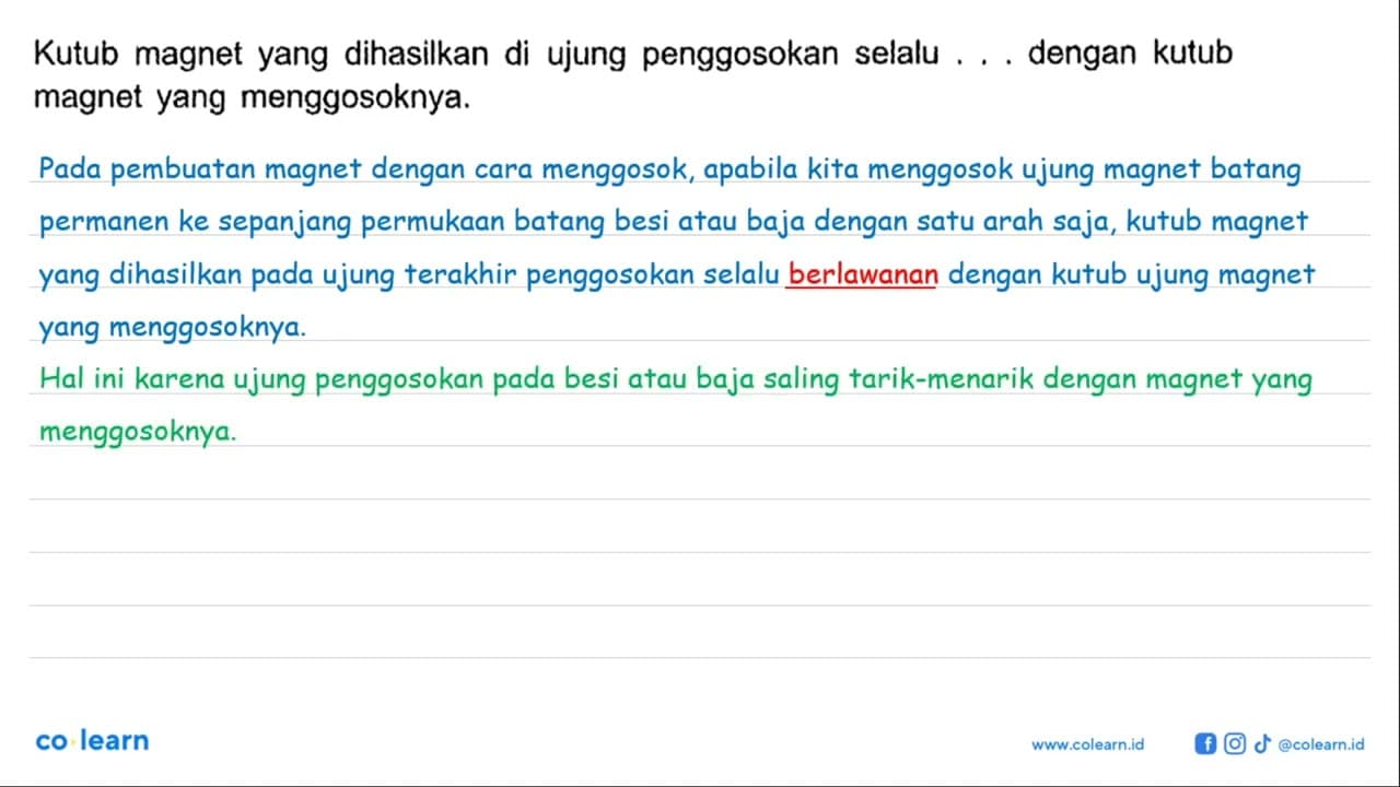 Kutub magnet yang dihasilkan di ujung penggosokan selalu