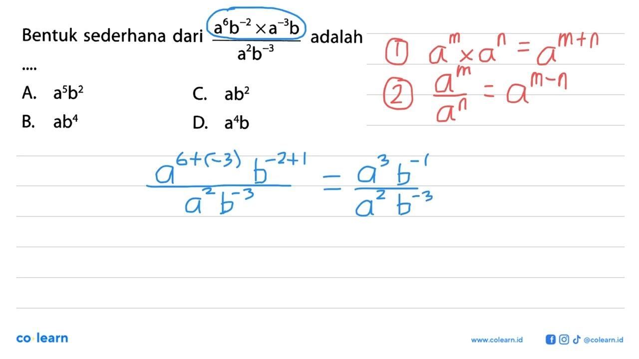 Bentuk sederhana dari (a^6 b^(-2) x a^-3 b)/(a^(-2) b^(-3)