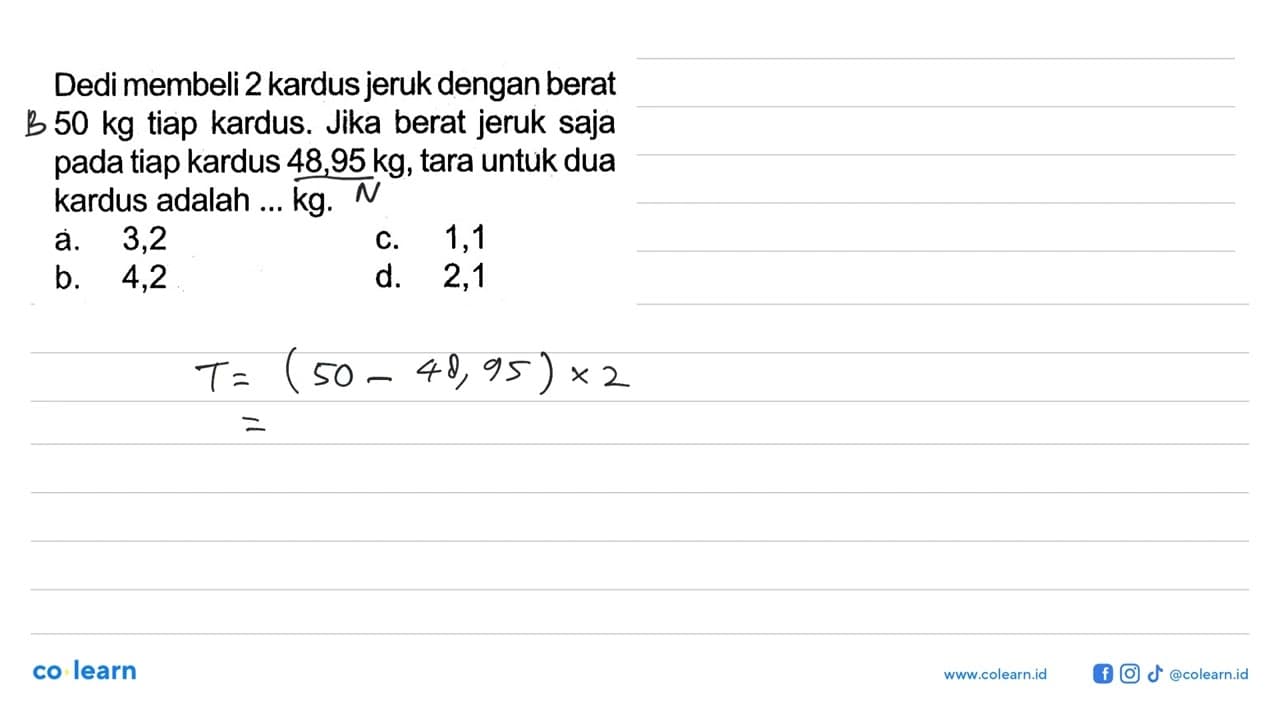 Dedi membeli 2 kardus jeruk dengan berat 50 kg tiap kardus.