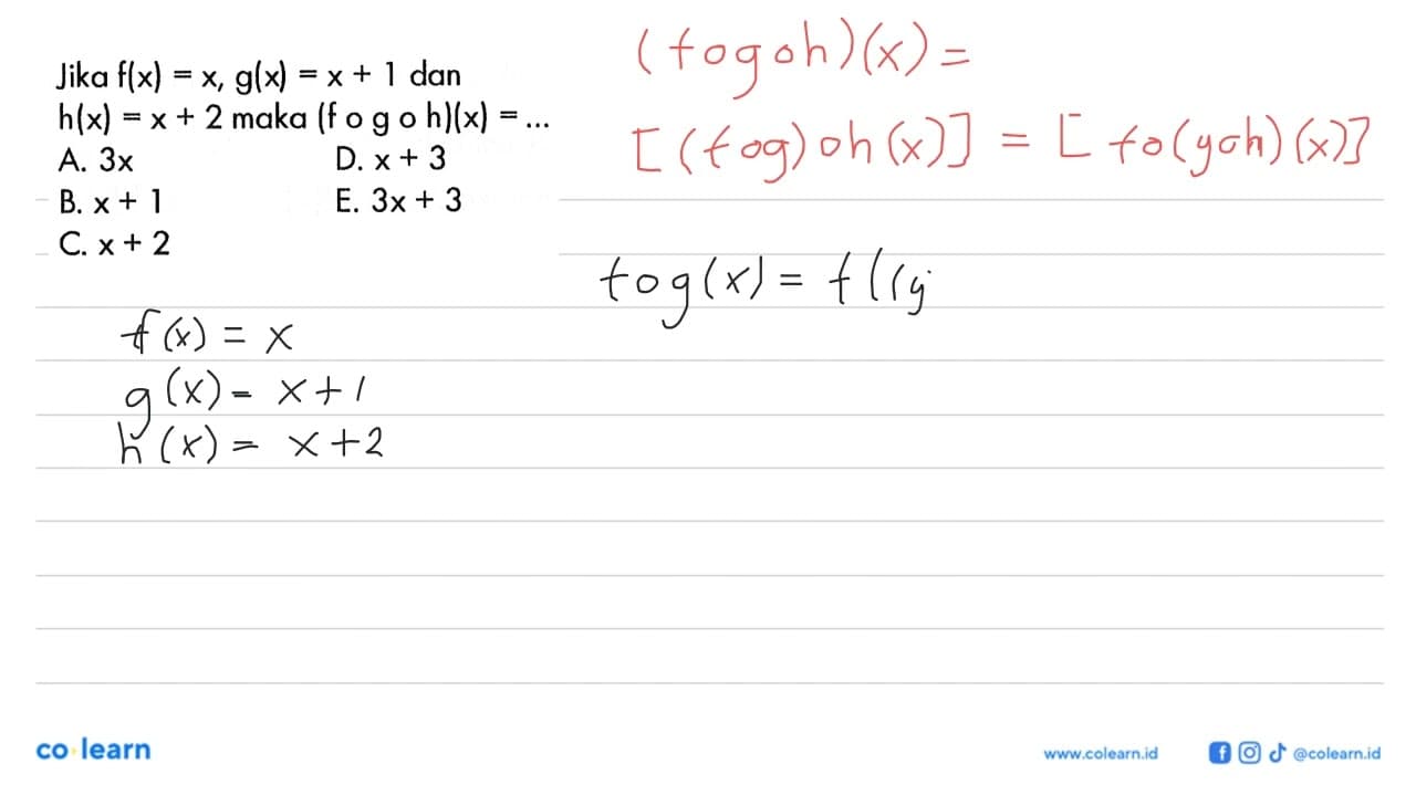 Jika f(x)=x, g(x)=x+1 dan h(x)=x+2 maka (f o g o h)(x)=...