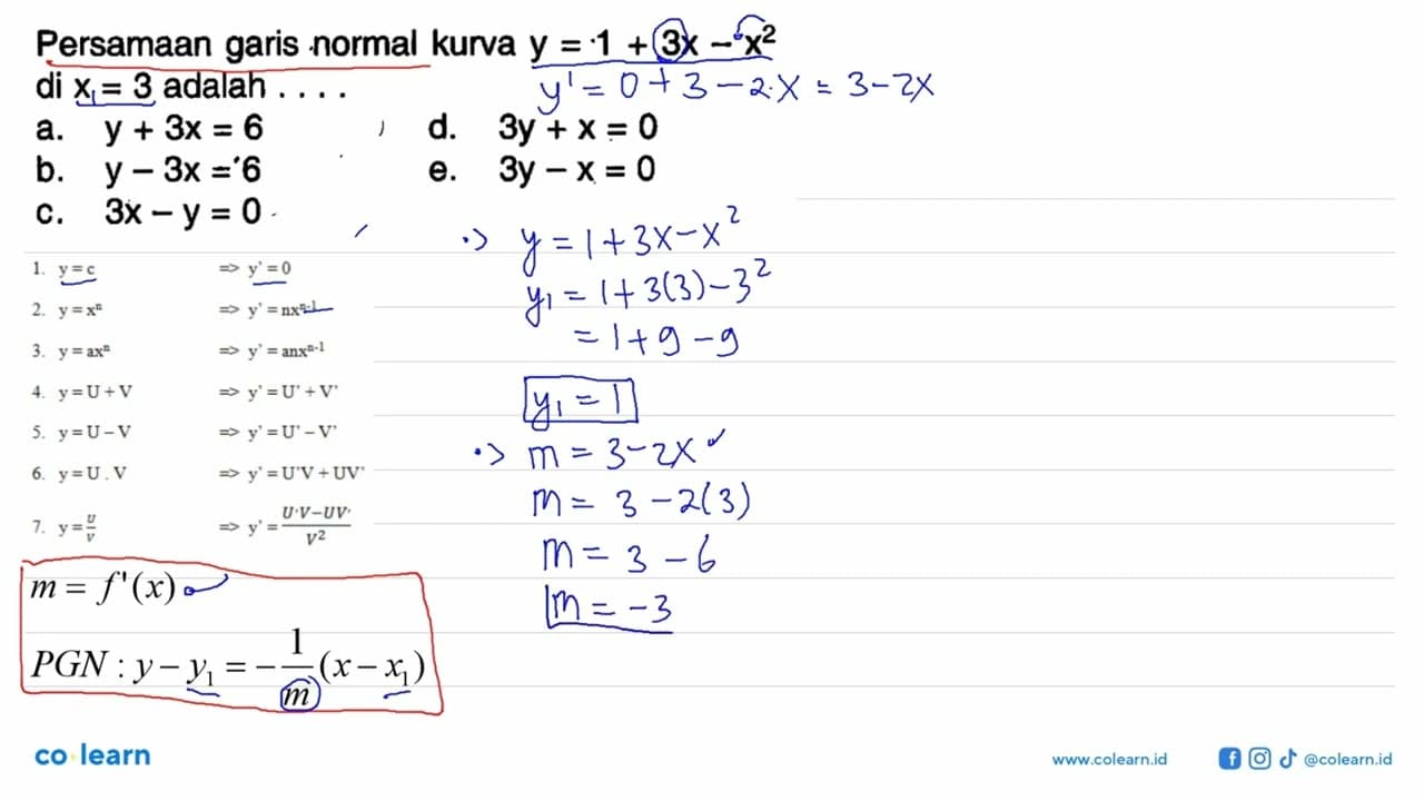 Persamaan garis normal kurva y=1+3x-x^2 di x=3 adalah ... .