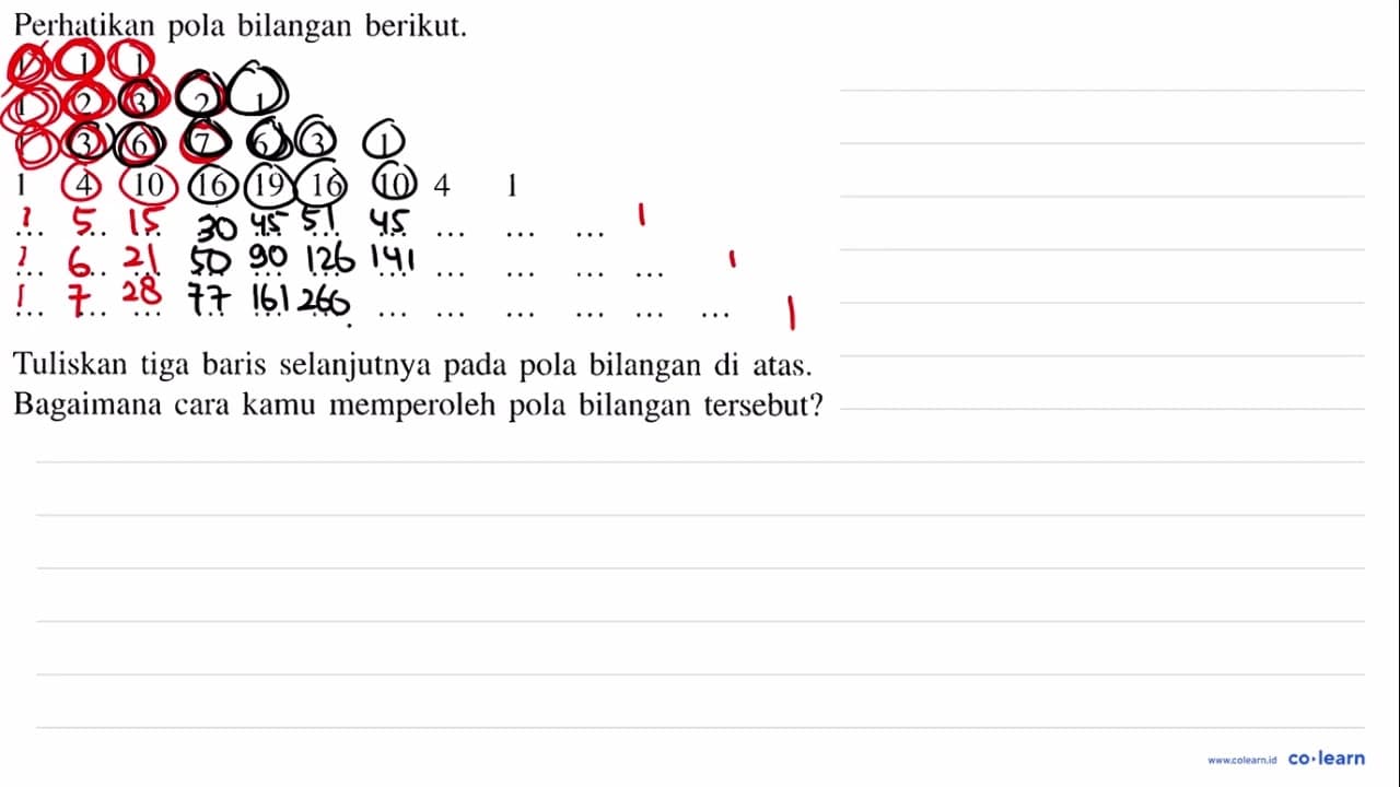 Perhatikan pola bilangan berikut. 1 1 1 1 2 3 2 1 1 3 6 7 6